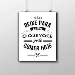 Placa Decorativa Frase `Não Deixe Para Amanhã O Que Você Pode Comer Hoje`