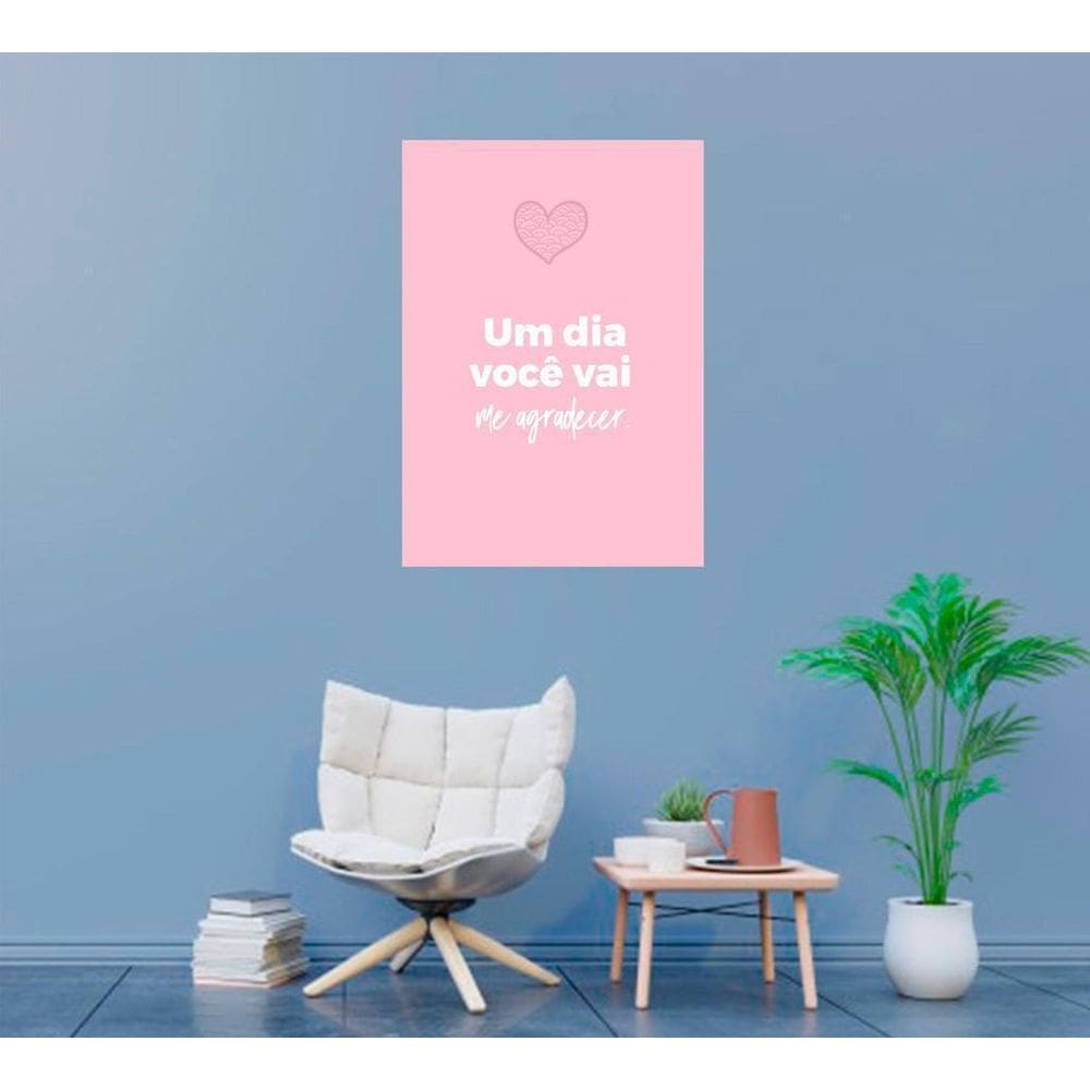 Placa Decorativa Rosa Um Dia Você Vai Me Agradecer Simples