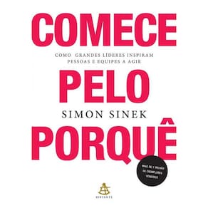 Livro Comece Pelo Porque - Como Grandes Lideres Inspiram