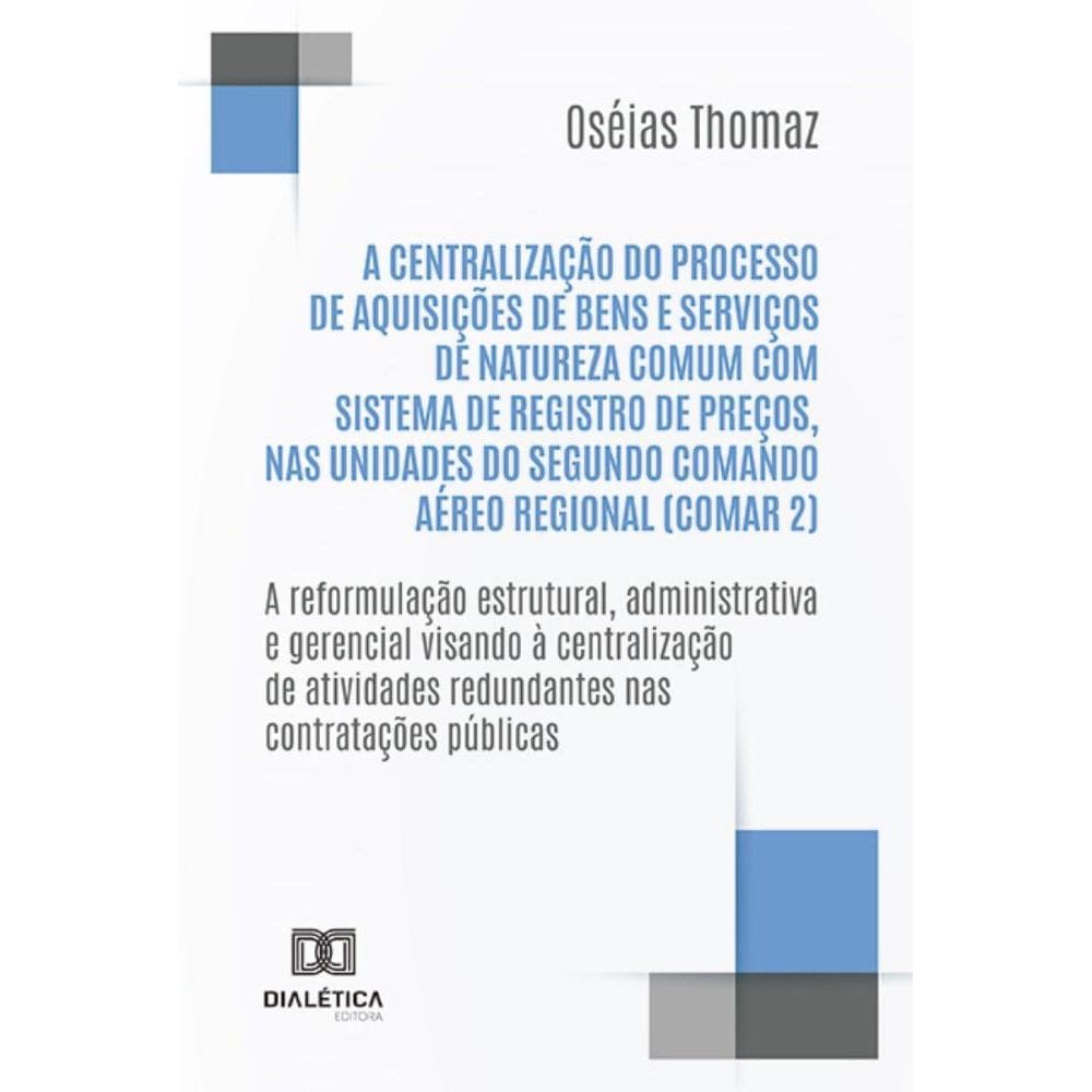 A centralização do processo de aquisições de bens e serviços de natureza comum com Sistema de Registro de Preços, nas Unidades do Segundo Comando Aér