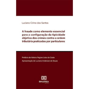 A fraude como elemento essencial para a configuração da tipicidade objetiva dos crimes contra a ordem tributária praticados por particulares