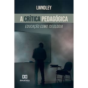A crítica pedagógica: educação como ideologia