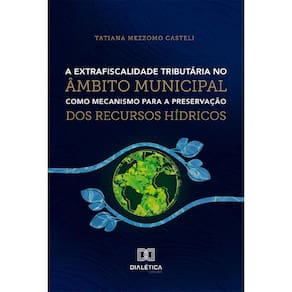 A extrafiscalidade tributária no âmbito municipal como mecanismo para a preservação dos recursos hídricos