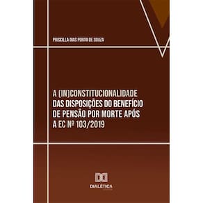 A (in)constitucionalidade das disposições do benefício de pensão por morte após a EC nº 103/2019