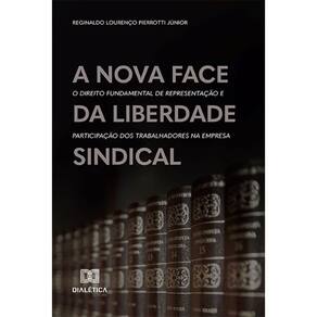A nova face da liberdade sindical: o direito fundamental de representação e participação dos trabalhadores na empresa