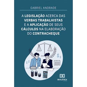 A legislação acerca das verbas trabalhistas e a aplicação de seus cálculos na elaboração do contracheque