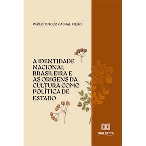 A identidade nacional brasileira e as origens da cultura como política de Estado