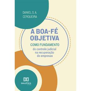 A boa-fé objetiva como fundamento do controle judicial na recuperação de empresas