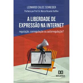 A liberdade de expressão na internet: regulação, corregulação ou autorregulação?