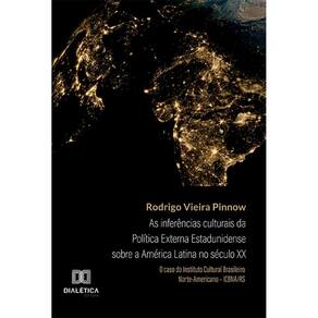 As inferências culturais da Política Externa Estadunidense sobre a América Latina no século XX: o caso do Instituto Cultural Brasileiro Norte America