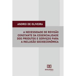 A necessidade de revisão constante da essencialidade dos produtos e serviços para a inclusão socioeconômica