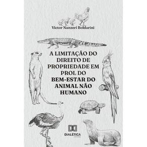 A limitação do direito de propriedade em prol do bem-estar do animal não humano