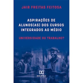 Aspirações de alunos(as) dos cursos integrados ao médio: universidade ou trabalho?