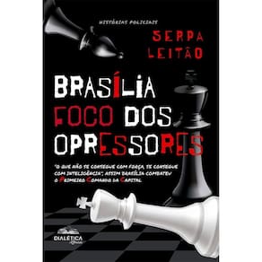 Brasília – foco dos opressores: o que não se consegue com força, se consegue com inteligência, assim Brasília combateu o Primeiro Comando da Capita