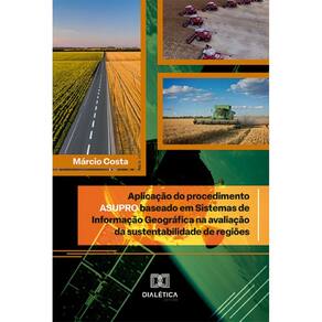 Aplicação do procedimento ASUPRO baseado em Sistemas de Informação Geográfica na avaliação da sustentabilidade de regiões