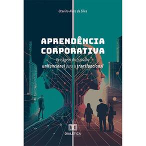 Aprendência Corporativa: passagem do trabalho unifuncional para o transfuncional