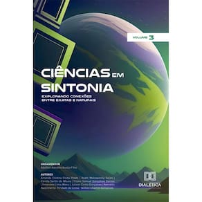 Ciências em Sintonia: Explorando Conexões entre Exatas e Naturais - Volume 3