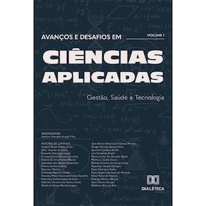 Avanços e Desafios em Ciências Aplicadas: Gestão, Saúde e Tecnologia - Volume 1