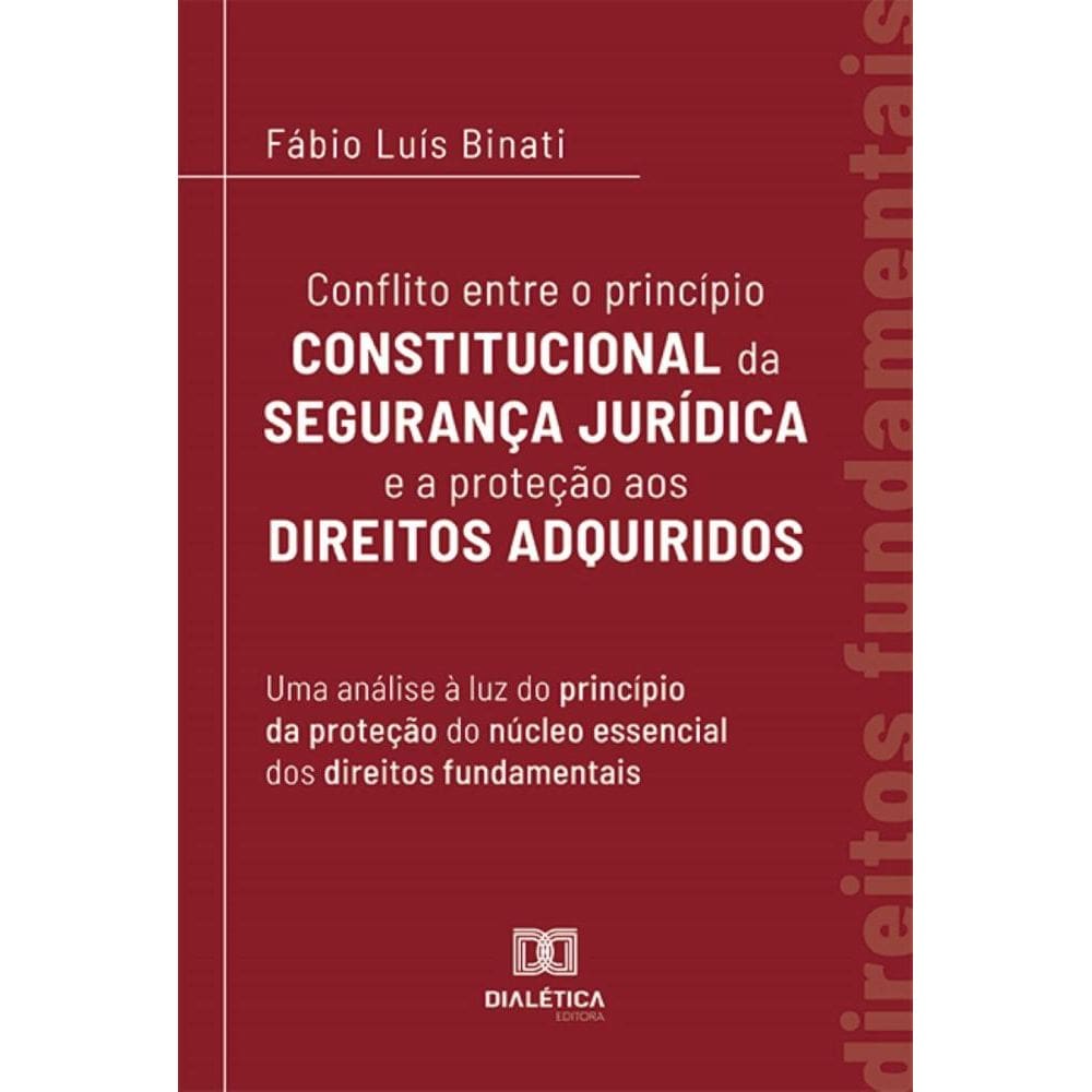 Conflito entre o princípio constitucional da segurança jurídica e a proteção aos direitos adquiridos: uma análise à luz do princípio da proteção do n