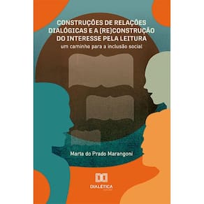 Construções de relações dialógicas e a (re)construção do interesse pela leitura: um caminho para a inclusão social