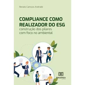 Compliance como realizador do ESG: construção dos pilares com foco no ambiental