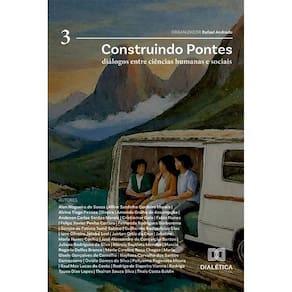 Construindo Pontes: Diálogos entre Ciências Humanas e Sociais - Volume 3