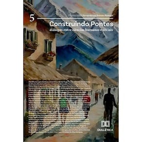 Construindo Pontes: Diálogos entre Ciências Humanas e Sociais - Volume 5