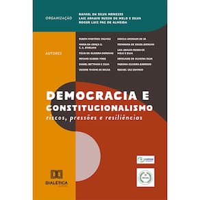 Democracia e Constitucionalismo: riscos, pressões e resiliências