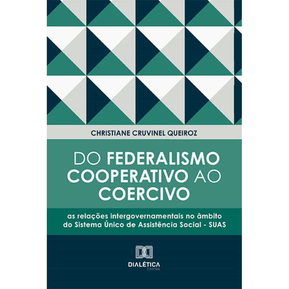 Do Federalismo Cooperativo ao Coercivo: as relações intergovernamentais no âmbito do Sistema Único de Assistência Social - SUAS