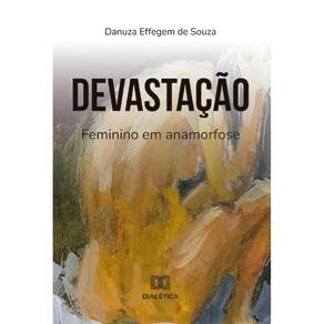 Devastação: feminino em anamorfose