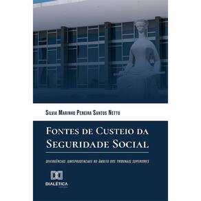 Fontes de Custeio da Seguridade Social: divergências jurisprudenciais no âmbito dos tribunais superiores