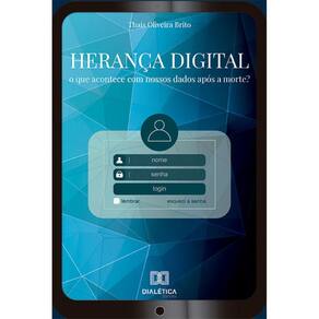 Herança Digital: o que acontece com nossos dados após a morte?