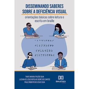 Disseminando saberes sobre a deficiência visual: orientações básicas sobre leitura e escrita em braille