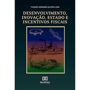 Desenvolvimento, inovação, Estado e incentivos fiscais