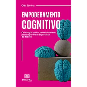 Empoderamento Cognitivo: orientação para o desenvolvimento pessoal por meio de processo de decisão