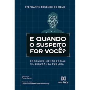 E quando o suspeito for você?: Reconhecimento facial na segurança pública