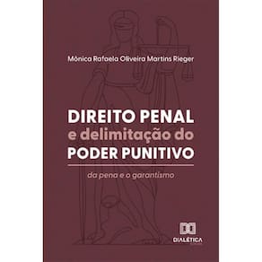 Direito Penal e delimitação do poder punitivo: da pena e o garantismo