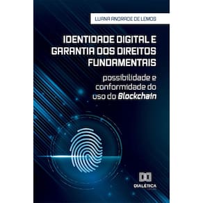 Identidade digital e garantia dos direitos fundamentais: possibilidade e conformidade do uso do Blockchain