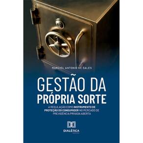 Gestão da Própria Sorte: a regulação como instrumento de proteção do consumidor no mercado de previdência privada aberta