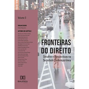 Fronteiras do Direito: Desafios e Perspectivas na Sociedade Contemporânea - Volume 3