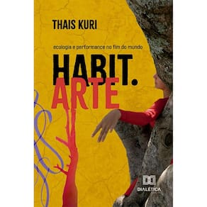 HABIT.ARTE: ecologia e performance no fim do mundo