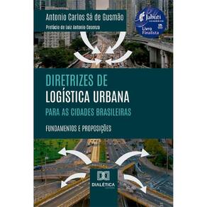 Diretrizes de Logística Urbana para as Cidades Brasileiras: fundamentos e proposições