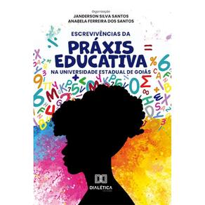 Escrevivências da Práxis Educativa na Universidade Estadual de Goiás