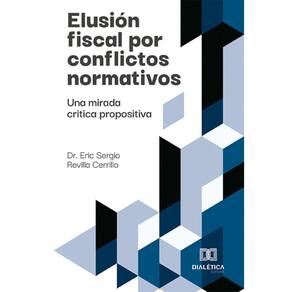 Elusión fiscal por conflictos normativos: Una mirada critica propositiva