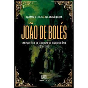 João de Bolés, um professor da Sorbonne no Brasil Colônia: (1559–1564)