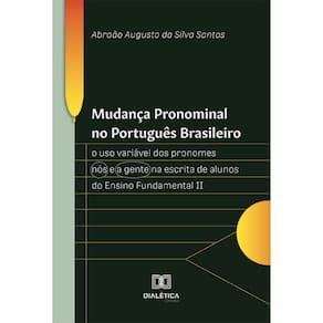 Mudança Pronominal no Português Brasileiro: o uso variável dos pronomes nós e a gente na escrita de alunos do Ensino Fundamental II