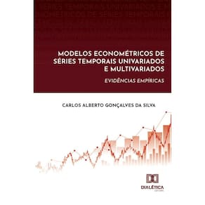 Modelos Econométricos de Séries Temporais Univariados e Multivariados: Evidências Empíricas