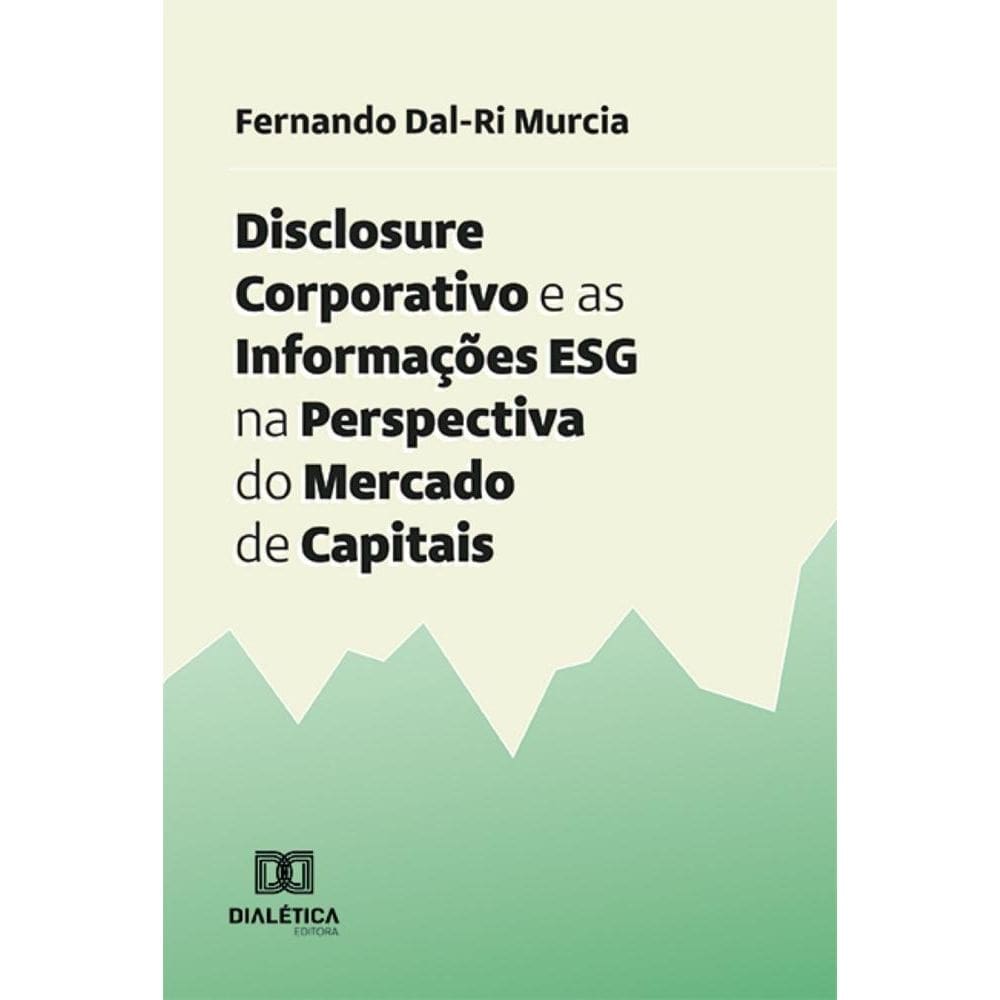 Disclosure Corporativo e as Informações ESG na Perspectiva do Mercado de Capitais