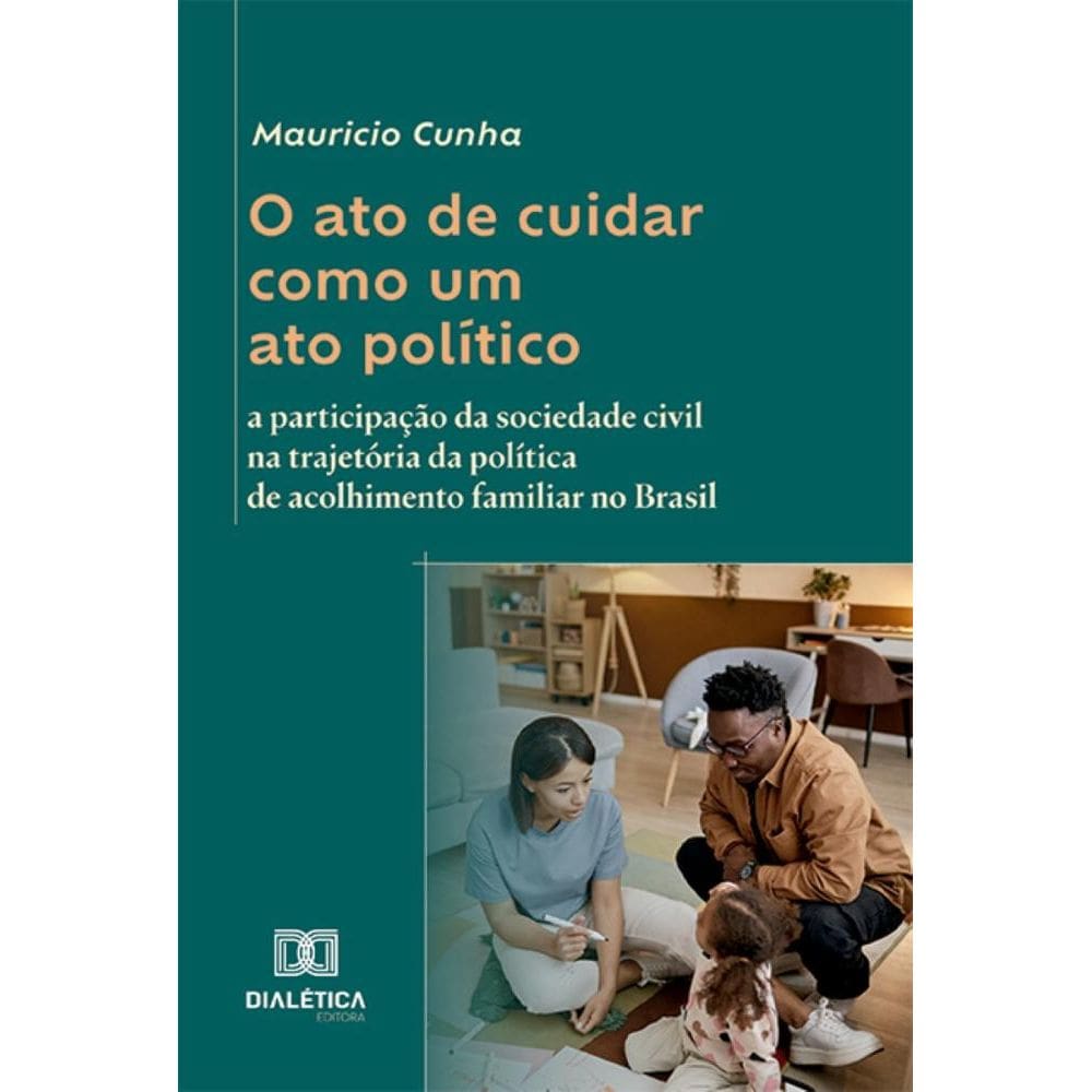 O ato de cuidar como um ato político: a participação da sociedade civil na trajetória da política de acolhimento familiar no Brasil