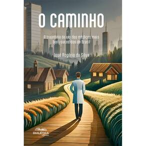 O caminho: a trajetória de um dos médicos mais bem-sucedidos do Brasil